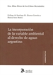 Portada del libro La incorporación de la variable ambiental al derecho de aguas argentino.