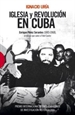 Portada del libro Iglesia y Revolución en Cuba