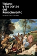 Portada del libro Tiziano Y Las Cortes Del Renacimiento