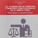 Portada del libro La Vulneración De Derechos Y Principios Constitucionales En El ámbito Penal