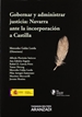 Portada del libro Gobernar y administrar justicia: Navarra ante la incorporación a Castilla