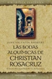 Portada del libro Bodas alquímicas de Christian Rosacruz