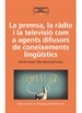 Portada del libro La premsa, la ràdio i la televisió com a agents difusors de coneixements lingüístics