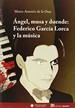 Portada del libro Angel, musa y duende: Federico García Lorca y la música