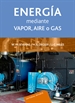Portada del libro La producción de energía mediante vapor, aire o gas (pdf)