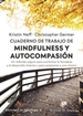 Portada del libro Cuaderno de trabajo de Mindfulness y Autocompasión. Un método seguro para aumentar la fortaleza y el desarrollo interior y para aceptarse a uno mismo