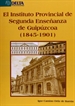 Portada del libro El instituto provincial de segunda enseñanza de Guipúzcoa, 1845-1901