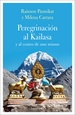 Portada del libro Peregrinación al Kailasa y al centro de uno mismo