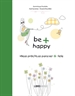 Portada del libro Be + Happy (ideas prácticas para ser + feliz)