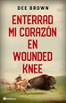 Portada del libro Enterrad mi corazón en Wounded Knee