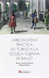 Portada del libro Apreciación y práctica en torno a la escuela cubana de ballet