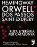 Portada del libro Hemingway, Orwell, Dos Passos, Saint-Exupéry. Ruta literària per Catalunya.