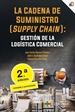 Portada del libro La cadena de suministro (supply chain): gestión de la logística comercial. 2ª edición revisada y aumentada