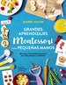 Portada del libro Grandes aprendizajes Montessori para pequeñas manos
