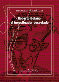Portada del libro Roberto Bolaño: el investigador desvelado