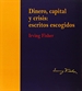 Portada del libro Dinero, capital y crisis: escritos escogidos. Irving Fisher (edición rústica)