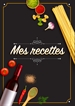 Portada del libro Mes Recettes: Cahier De Recettes - Cahier à compléter pour 100 recettes - Livre de cuisine personnalisé à écrire 50 recette