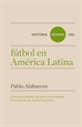 Portada del libro Historia mínima del fútbol en América Latina