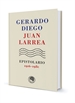 Portada del libro Gerardo Diego &#x02013; Juan Larrea, Epistolario, 1916-1980