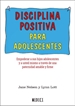 Portada del libro Disciplina Positiva Para Adolescentes