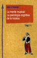 Portada del libro La mente musical: La psicología cognitiva de la música