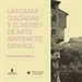 Portada del libro Las Casas Colgadas y el Museo de Arte Abstracto Español