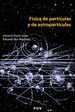 Portada del libro Física de partículas y de astropartículas