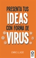 Portada del libro Presenta tus ideas con forma de virus