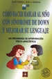 Portada del libro Cómo Hacer Hablar al Niño con Síndrome de Down y Mejorar su Lenguaje. Un programa de intervención psicolingüística