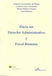 Portada del libro Hacia un Derecho Administrativo y Fiscal Romano