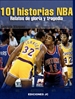 Portada del libro 101 historias NBA. Relatos de gloria y tragedia