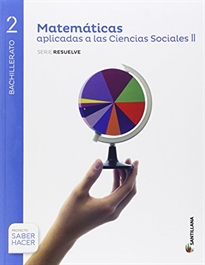 Portada del libro Matematicas Aplicadas A Las Ciencias Sociales II  Serie Resuelve 2 Bto Saber Hacer
