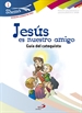 Portada del libro Jesús es nuestro amigo. Shema 1 (Guía del catequista). Iniciación cristiana de niños