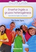 Portada del libro Enseñar Inglés a grupos heterogéneos