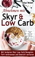 Portada del libro Abnehmen mit Skyr & Low Carb: Mit leckeren Skyr Low Carb Rezepten Fett verbrennen und Gewicht verlieren - inklusive vieler Infos über Skyr & Ernährung
