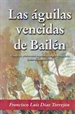 Portada del libro Las águilas Vencidas De Bailén