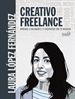 Portada del libro Creativo Freelance. Aprende a valorarte y a disfrutar con tu negocio