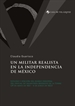 Portada del libro Un militar realista en la independencia de México
