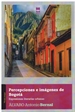 Portada del libro Percepciones e imágenes de Bogotá. Expresiones literarias urbanas