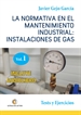 Portada del libro La Normativa En El Mantenimiento Industrial: Instalaciones De Gas. Volumen I