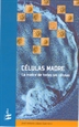 Portada del libro Células madre: la madre de todas las células