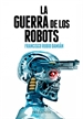 Portada del libro La guerra de los robots
