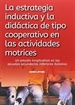 Portada del libro La estrategia inductiva y la didáctica de tipo cooperativo en las actividades motrices.