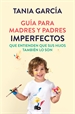 Portada del libro Guía para madres y padres imperfectos que entienden que sus hijos también lo son