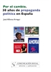 Portada del libro Por el cambio. 30 años de propaganda política en España