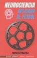Portada del libro Neurociencia aplicada al fútbol: Propuesta práctica