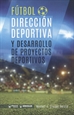 Portada del libro Fútbol: Dirección deportiva y desarrollo de proyectos deportivos