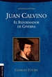Portada del libro Juan Calvino. El reformador de Ginebra
