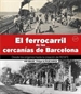 Portada del libro El Ferrocarril De Las Cercanias De Barcelona
