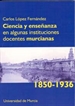 Portada del libro Ciencia y Enseñanza en Algunas Instituciones Docentes Murcianas (1850-1936)